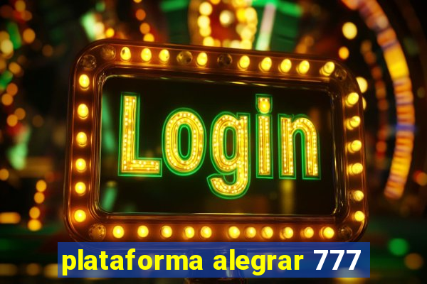 plataforma alegrar 777